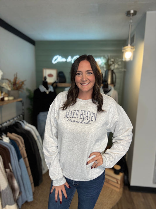 Make Heaven Crowded Sweatshirt